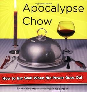 Seller image for Apocalypse Chow: How to Eat Well When the Power Goes Out for sale by Pieuler Store