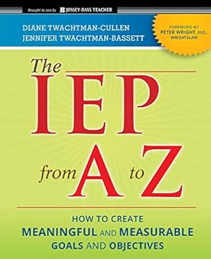 Immagine del venditore per The IEP from A to Z: How to Create Meaningful and Measurable Goals and Objectives venduto da Pieuler Store