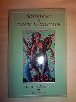 Seller image for Sounding the Inner Landscape: Music As Medicine for sale by Pieuler Store