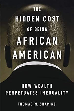 Seller image for The Hidden Cost of Being African American: How Wealth Perpetuates Inequality for sale by Pieuler Store