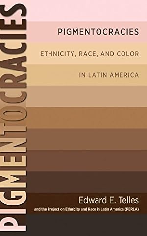 Seller image for Pigmentocracies: Ethnicity, Race, and Color in Latin America for sale by Pieuler Store