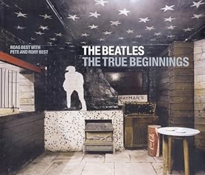 Bild des Verkufers fr The Beatles: The True Beginnings zum Verkauf von Pieuler Store