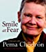 Imagen del vendedor de Smile at Fear: A Retreat with Pema Chodron on Discovering Your Radiant Self-Confidence a la venta por Pieuler Store