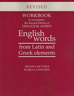 Seller image for Workbook to Accompany the Second Edition of Donald M. Ayerss English Words from Latin and Greek Elements for sale by Pieuler Store