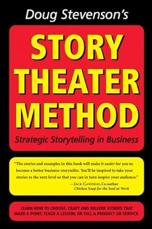 Bild des Verkufers fr Doug Stevenson's Story Theater Method - Strategic Storytelling in Business zum Verkauf von Pieuler Store