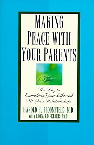 Bild des Verkufers fr Making Peace with Your Parents: The Key to Enriching Your Life and All Your Relationships zum Verkauf von Pieuler Store