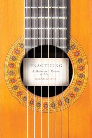 Imagen del vendedor de Practicing: A Musician's Return to Music a la venta por Pieuler Store