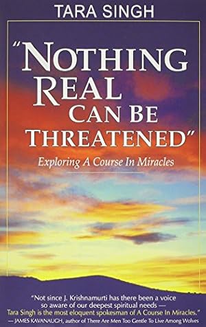 Image du vendeur pour Nothing Real Can Be Threatened: Exploring a Course in Miracles mis en vente par Pieuler Store