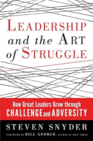 Bild des Verkufers fr Leadership and the Art of Struggle: How Great Leaders Grow through Challenge and Adversity zum Verkauf von Pieuler Store