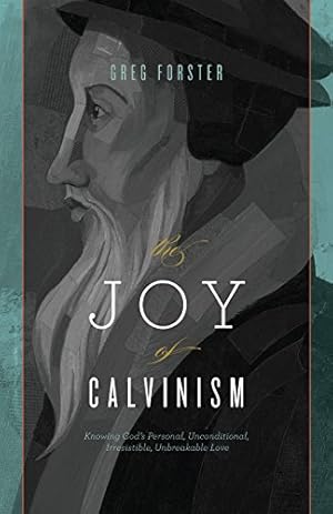 Seller image for The Joy of Calvinism: Knowing God's Personal, Unconditional, Irresistible, Unbreakable Love for sale by Pieuler Store