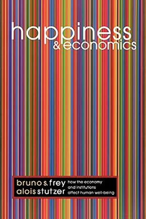 Image du vendeur pour Happiness and Economics: How the Economy and Institutions Affect Human Well-Being. mis en vente par Pieuler Store