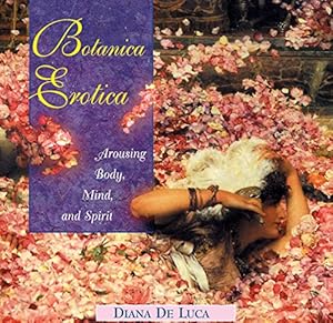 Seller image for Botanica Erotica : Arousing Body, Mind, and Spirit for sale by Pieuler Store