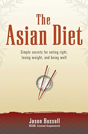 Bild des Verkufers fr The Asian Diet: Simple Secrets for Eating Right, Losing Weight, and Being Well zum Verkauf von Pieuler Store