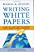 Seller image for Writing White Papers: How to Capture Readers and Keep Them Engaged for sale by Pieuler Store