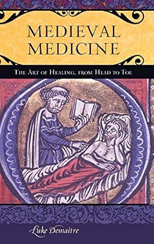 Image du vendeur pour Medieval Medicine: The Art of Healing, from Head to Toe (Praeger Series on the Middle Ages) mis en vente par Pieuler Store
