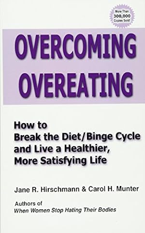 Imagen del vendedor de Overcoming Overeating: How to Break the Diet/Binge Cycle and Live a Healthier, More Satisfying Life a la venta por Pieuler Store