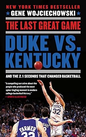 Imagen del vendedor de The Last Great Game: Duke vs. Kentucky and the 2.1 Seconds That Changed Basketball a la venta por Pieuler Store