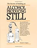 Seller image for The Secrets of Building an Alcohol Producing Still. for sale by Pieuler Store