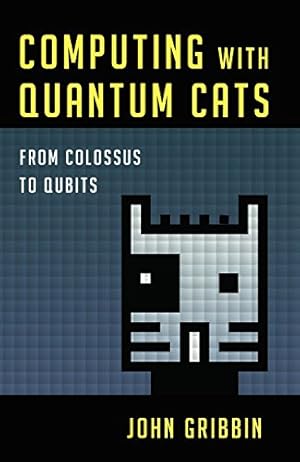 Image du vendeur pour Computing with Quantum Cats: From Colossus to Qubits mis en vente par Pieuler Store