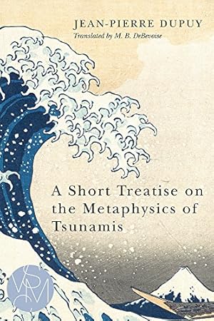 Seller image for A Short Treatise on the Metaphysics of Tsunamis (Studies in Violence, Mimesis & Culture) for sale by Pieuler Store