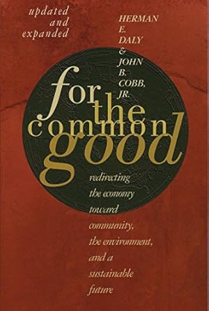 Imagen del vendedor de For The Common Good: Redirecting the Economy toward Community, the Environment, and a Sustainable Future a la venta por Pieuler Store