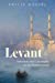 Imagen del vendedor de Levant: Splendour and Catastrophe on the Mediterranean a la venta por Pieuler Store