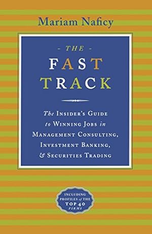 Seller image for The Fast Track: The Insider's Guide to Winning Jobs in Management Consulting, Investment Banking, & Securities Trading for sale by Pieuler Store