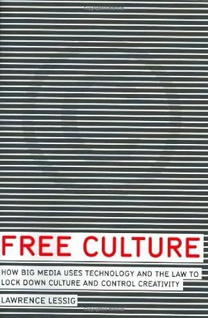 Seller image for Free Culture: How Big Media Uses Technology and the Law to Lock Down Culture and Control Creativity for sale by Pieuler Store