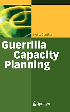 Imagen del vendedor de Guerrilla Capacity Planning: A Tactical Approach to Planning for Highly Scalable Applications and Services a la venta por Pieuler Store