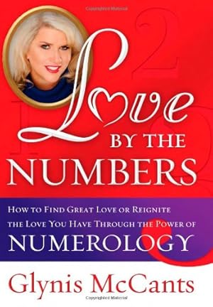 Image du vendeur pour Love by the Numbers: How to Find Great Love or Reignite the Love You Have Through the Power of Numerology mis en vente par Pieuler Store