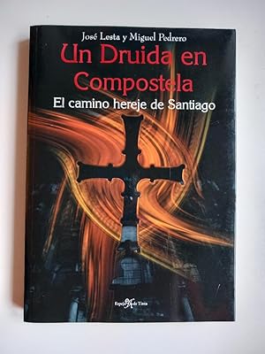 Image du vendeur pour Un druida en Compostela. El camino hereje de Santiago. mis en vente par El libro que vuela