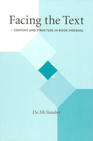 Imagen del vendedor de Facing the Text: Content and Structure in Book Indexing a la venta por Pieuler Store