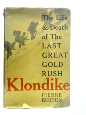Bild des Verkufers fr Klondike - The Life and Death of the Last Great Gold Rush zum Verkauf von World of Rare Books