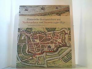 Historische Stadtansichten aus Niedersachsen und Bremen 1450-1850.