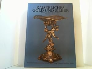 Imagen del vendedor de Kaiserliches Gold und Silber. Schtze der Hohenzollern aus dem Schlo Huis Doorn. Ausstellungskatalog. a la venta por Antiquariat Uwe Berg