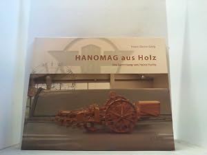 Seller image for Hanomag aus Holz. Die Sammlung von Heinz Hunte. for sale by Antiquariat Uwe Berg