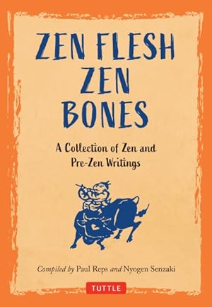 Imagen del vendedor de Zen Flesh Zen Bones : A Collection of Zen and Pre-zen Writings a la venta por GreatBookPrices