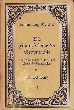 Seller image for Die Finanzsysteme der Grossmchte (Internationales Staats- und Gemeinde-Finanzwesen); I. Sammlung Gschen; Bd. 450/451. for sale by Antiquariat Bookfarm