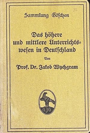Imagen del vendedor de Das hhere und mittlere Unterrichtswesen in Deutschland. Sammlung Gschen; Bd. 644. a la venta por Antiquariat Bookfarm