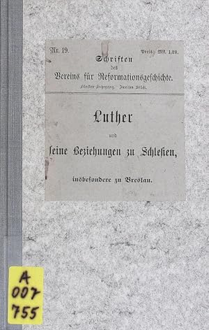 Seller image for Luther und seine Beziehungen zu Schlesien, insbesondere zu Breslau. Schriften des Vereins fr Reformationsgeschichte; Bd. 19. for sale by Antiquariat Bookfarm