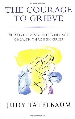 Imagen del vendedor de The Courage to Grieve : Creative Living, Recovery and Growth Through Grief [Soft Cover ] a la venta por booksXpress