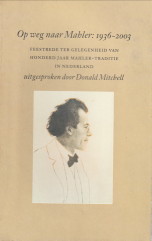 Seller image for Op weg naar Mahler: 1936 - 2003. Feestrede ter gelegenheid van honderd jaar Mahler-traditie in Nederland for sale by Antiquariaat Parnassos vof