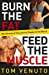 Imagen del vendedor de Burn the Fat, Feed the Muscle: The Simple, Proven System of Fat Burning for Permanent Weight Loss, Rock-Hard Muscle and a Turbo-Charged Metabolism [Soft Cover ] a la venta por booksXpress