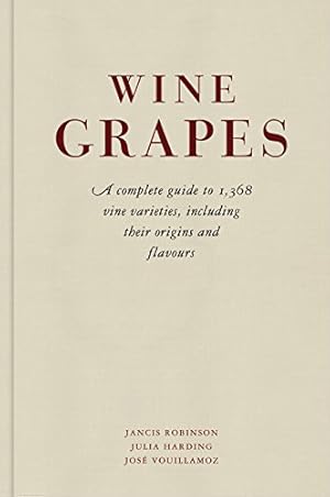 Seller image for Wine Grapes: A complete guide to 1,368 vine varieties, including their origins and flavours [Hardcover ] for sale by booksXpress