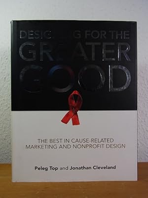 Seller image for Designing for the greater Good. The Best in cause-related Marketing and nonprofit Design for sale by Antiquariat Weber
