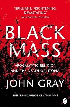 Imagen del vendedor de Black Mass: Apocalyptic Religion and the Death of Utopia [Soft Cover ] a la venta por booksXpress