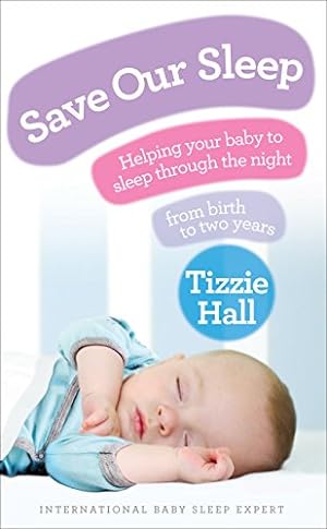 Bild des Verkufers fr Save Our Sleep: Helping Your Baby to Sleep Through the Night from Birth to Two Years [Soft Cover ] zum Verkauf von booksXpress