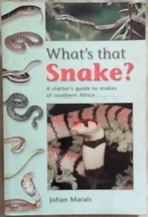 What's That Snake? a starter's guide to snakes of Southern Africa