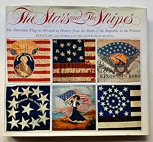 Seller image for The Stars and the Striples: The American Flag as Art and as History from the Birth of the Republic to the Present for sale by George Ong Books