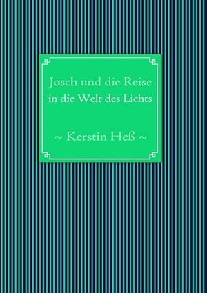 Immagine del venditore per Josch und die Reise in die Welt des Lichts venduto da BuchWeltWeit Ludwig Meier e.K.